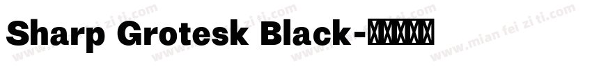 Sharp Grotesk Black字体转换